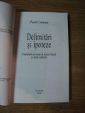 DELIMITARI SI IPOTEZE de PAUL CORNEA , 2008 , * PREZINTA SUBLINIERI