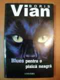 BLUES PENTRU O PISICA NEAGRA de BORIS VIAN , 2004