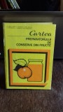 CARTEA PREPARATORULUI DE CONSERVE DIN FRUCTE - RAUL VIERU