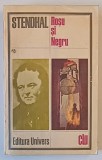 ROSU SI NEGRU , CRONICA ANULUI 1830 de STENDHAL , 1981 *EDITIE BROSATA