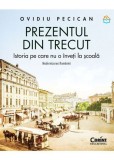 Prezentul din trecut. Istoria pe care nu o inveti la scoala. Modernizarea Romaniei, Corint