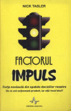 Factorul impuls. Forţa nevăzută din spatele deciziilor noastre - Paperback - Nick Tasler - Amaltea