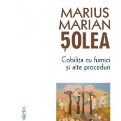 Cobilița cu furnici și alte proceduri - Paperback brosat - Marius Marian Șolea - Vremea