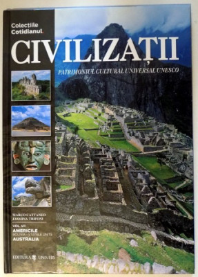 CIVILIZATII, PATRIMONIUL CULTURAL UNIVERSAL UNESCO, AMERICILE, AUSTRALIA, VOL. VII de MARCO CATTANEO, JASMINA TRIFONI , 2004 foto