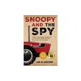 Snoopy and the Spy: A Saga of Espionage, Ingenuity, and the Epic Battle to Save International Harvester