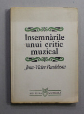 INSEMNARILE UNUI CRITIC MUZICAL de JEAN - VICTOR PANDELESCU , 1982 foto