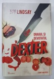 DRAGUL SI DEVOTATUL DEXTER de JEFF LINDSAY , 2016