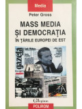 Peter Gross - Mass media și democrația &icirc;n Țările Europei de Est (editia 2004)