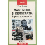 Peter Gross - Mass media și democrația &icirc;n Țările Europei de Est (editia 2004)