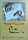 Nicolae Manolescu - Poeți Romantici (1999) - Studiu Literatură Rom&acirc;nă, Eminescu, Coșbuc, Alecsandri, Creangă - 174 Pagini