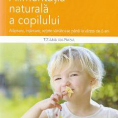 Alimentatia naturala a copilului - Tiziana Valpiana