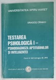TESTAREA PSIHOLOGICA I - PSIHODIAGNOZA APTITUDINILOR SI INTELIGENTEI , CURS de DRAGOS CIRNECI , 2015