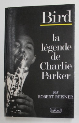 LA LEGENDE DE CHARLIE PARKER par ROBERT REISNER , 1989 foto