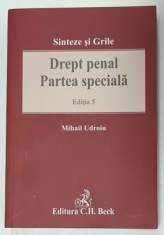 DREPT PENAL , PARTEA SPECIALA SINTEZE SI GRILE , EDITIA 5 , de MIHAIL UDROIU , 2018