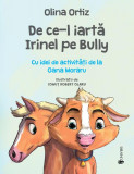 De ce-l iartă Irinel pe Bully - Hardcover - Olina Ortiz - Univers