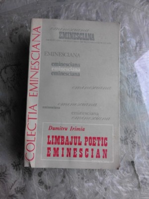 Limbajul poetic eminescian - Dumitru Irimia foto