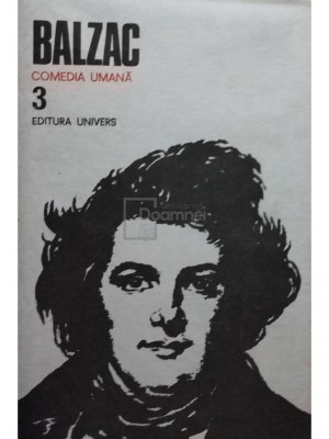 Honore de Balzac - Comedia umană, vol. 3 (editia 1984) foto