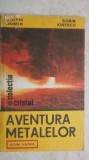 Dolphi Drimer, Sorin Ionescu - Aventura metalelor (trimit cartea oriunde in tara)