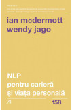 NLP pentru cariera si viata personala | Ian McDermott, Wendy Jago, Curtea Veche, Curtea Veche Publishing