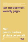 NLP pentru cariera si viata personala | Ian McDermott, Wendy Jago, Curtea Veche, Curtea Veche Publishing