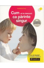 Cum sa te descurci ca parinte singur. Minighid pentru toti parintii - Creative Publishing