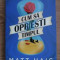 CUM SA OPRESTI TIMPUL - MATT HAIG