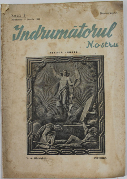 INDRUMATORUL NOSTRU , REVISTA LUNARA , ANUL I , FEBRUARIE - MARTIE 1942 , PREZINTA PETE SI URME DE UZURA