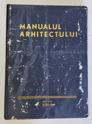MANUALUL ARHITECTULUI , NORME , PRESCRIPTII , BAZE , DUPA E. NEUFERT , 1948 *PREZINTA HALOURI DE APA foto