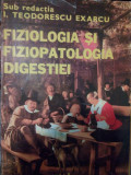I. Teodorescu Exarcu - Fiziologia si fiziopatologia digestiei (1982)