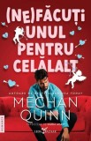 (Ne)făcuți unul pentru celălalt - Paperback brosat - Meghan Quinn - Leda