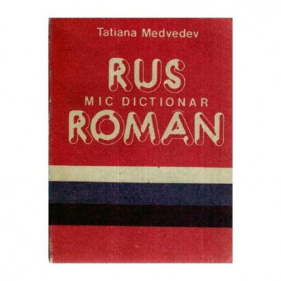 Tatiana Medvedev - Mic dictionar rus - roman - 116309 foto