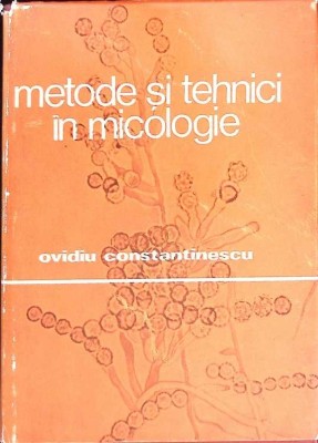 METODE SI TEHNICI IN MICOLOGIE-OVIDIU CONSTANTINESCU-274302 foto