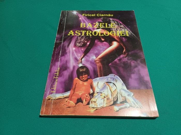 BAZELE ASTROLOGIEI *FIRICEL CIARNĂU / 1999 *32