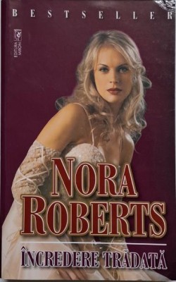 Incredere tradata &amp;ndash; Nora Roberts foto