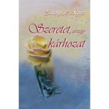 Szeretet, avagy k&aacute;rhozat - Zilahy L. &Aacute;gnes