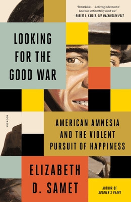 Looking for the Good War: American Amnesia and the Violent Pursuit of Happiness foto