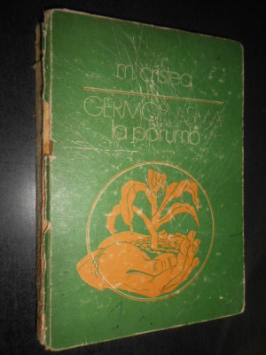 M. Cristea - Germoplasma la porumb (1975, editie cartonata uzata) foto