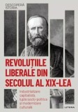 Revolutiile liberale din secolul al XIX-lea. Industrializare capitalista, lupte socio-politice si modernizare culturala/***