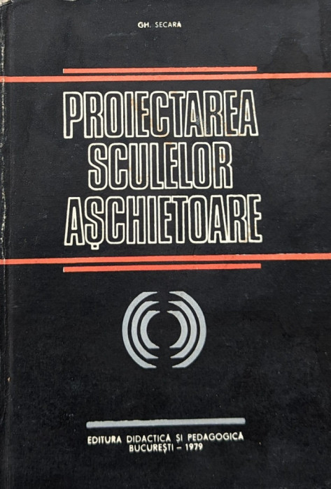 Proiectarea Sculelor Aschietoare - Gh. Secara ,559807