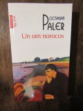 UN OM NOROCOS -OCTAVIAN PALER, 2015, Polirom