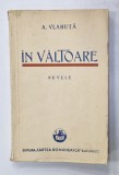 IN VALTOARE de A. VLAHUTA , NUVELE , 1937