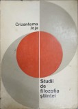Studii de Filozofia Stiintei - Crizantema Joja, Editura Academiei Romane, 1968, Filosofie Romana, Carte Paperback