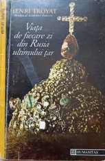 VIATA DE FIECARE ZI DIN RUSIA ULTIMULUI TAR-HENRI TROYAT-284524