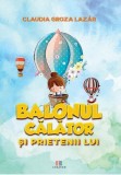 Balonul calator si prietenii lui | Claudia Groza Lazar
