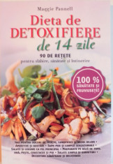 DIETA DE DETOXIFIERE DE 14 ZILE, 90 DE RETETE PENTRU SLABIRE, SANATATE SI INTINERIRE de MAGGIE PANNELL, 2015 foto