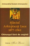 Sfantul Arhiepiscop Luca | Nectarie Antonopoulos, Egumenita