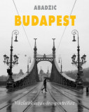Budapest - V&aacute;zlatok egy v&aacute;rosportr&eacute;hoz - Stanko Abadzic