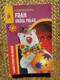 FRAM URSUL POLAR - CEZAR PETRESCU