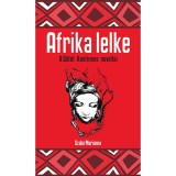 Afrika lelke - A fekete kontinens novell&aacute;i - Szab&oacute; Marianna