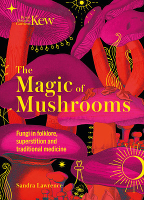 The Magic of Mushrooms: Fungi in Folklore, Science and the Occult foto